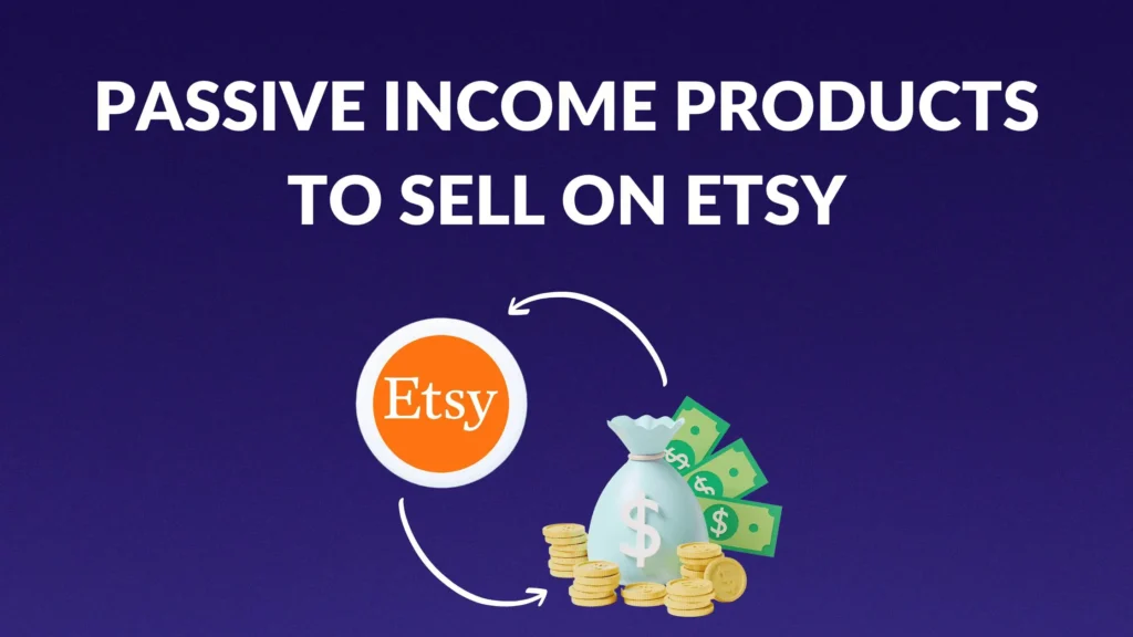 passive income products on Etsy